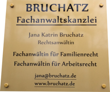 Bruchatz Fachanwaltskanzlei Jana Katrin Bruchatz Rechtsanwältin Fachanwältin für Familienrecht Fachanwältin für Arbeitsrecht